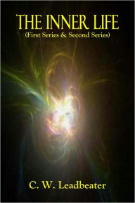 Title: THE INNER LIFE (First Series & Second Series), Author: C. W. Leadbeater