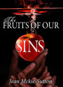 The Fruits of Our Sins