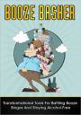 Booze Basher: Transformational Tools For Battling Booze Binges And Staying Alcohol-Free