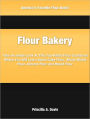 Flour Bakery: Take An Inside Look At This Top-Rated Flour Cookbook Where You Will Learn About Cake Flour, Whole Wheat Flour, Almond Flour and Bread Flour