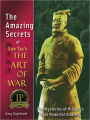 The Amazing Secrets of Sun Tzu's The Art of War: The Mysteries of History's Most Powerful Strategy