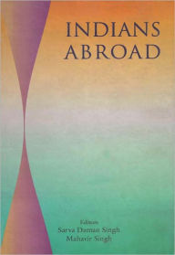 Title: Indians Abroad, Author: Sarva Daman Singh