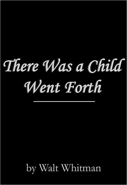 there was a child went forth walt whitman analysis