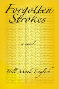 Title: Forgotten Strokes, Author: Bill English