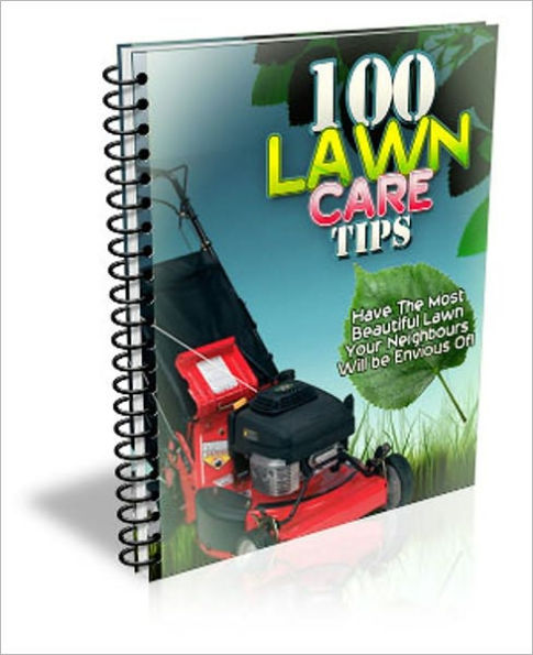 Naturally Appealing - 100 Lawn Care Tips - Have The Most Beautiful Lawn Your Neighbours Will Be Envious Of!