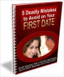 5 Deadly Mistakes To Avoid On Your First Date - Stop Making The 5 Worst Mistakes Guys Keep Making On A First Date