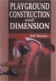 Title: Playground Construction and Dimension, Author: O. P. Sharma
