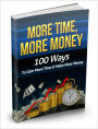 More Time, More Money - 100 Ways To Gain More Time And Make Money