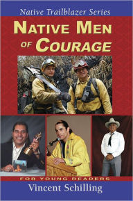 Title: Native Men of Courage, Author: Vincent Schilling