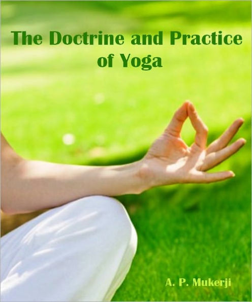 The Doctrine and Practice of Yoga (Illustrated)