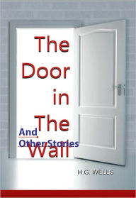 Title: The door in the wall and other Stories, Author: H. G. Wells