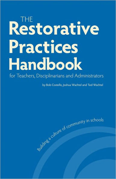 The Restorative Practices Handbook for Teachers, Disciplinarians and Administrators