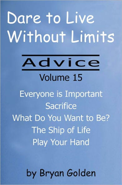 Dare to Live Without Limits: Advice Volume 15
