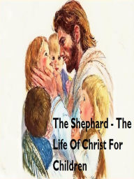 Title: The Shephard - A Life Of Christ For Children, Author: Paul Mcdonald