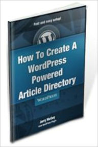 Title: How To Create A WordPress Powered Article Directory, Author: Jerry McCoy