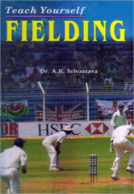 Title: Teach Yourself Fielding, Author: Dr. A.K. Srivastava