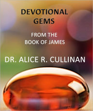 Title: Gems from James (Devotions based on the Bible book of James), Author: Dr. Alice Cullinan