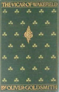 The Vicar of Wakefield: A Fiction and Literature Classic By Oliver Goldsmith! AAA+++