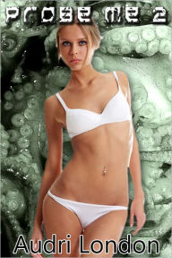 Probe Me 2 (Alien Tentacle Sex Series)