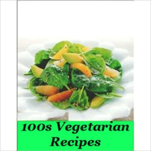 100s Vegetarian Recipes - The Best Vegetarian Recipes ebook !