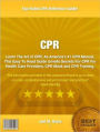 CPR: Learn The Art of CPR . As America's #1 CPR Manual, This Easy To Read Guide Unveils Secrets For CPR For Health Care Providers, CPR Mask and CPR Training
