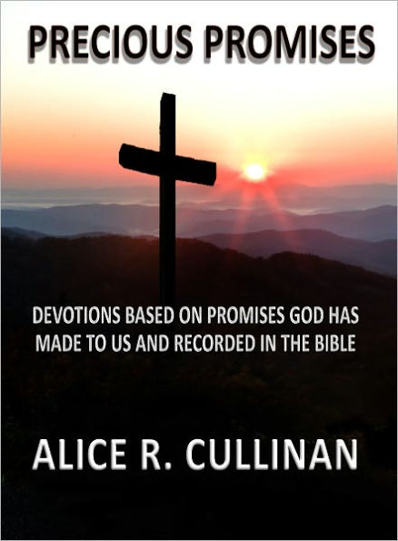 Precious Promises: Devotions Based on Promises God Has Made to Us and Recorded in the Bible