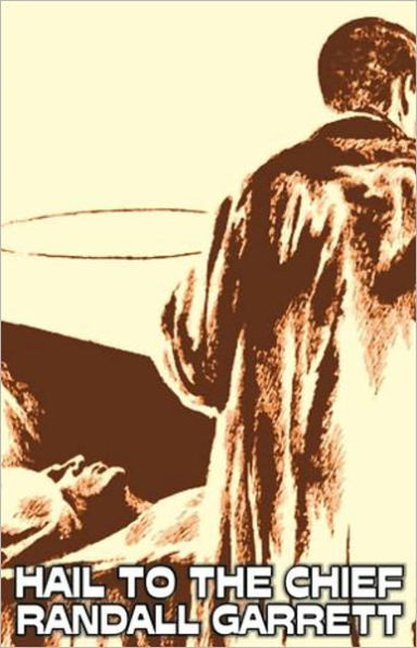Hail to the Chief: A Science Fiction, Post-1930, Politics Classic By Gordon Randall Garrett! AAA+++