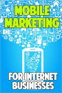 Mobile Marketing for Internet Businesses