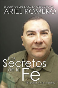 Title: Los secretos de la fe, Author: Ariel Romero