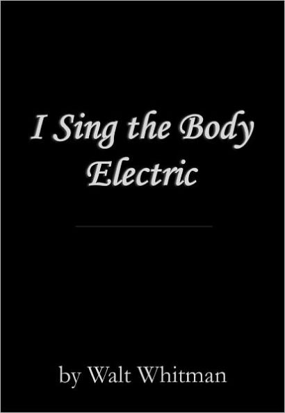 I Sing the Body Electric