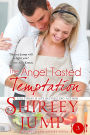 The Angel Tasted Temptation: Sweet and Savory Romances, Book 3 (Contemporary Romance)