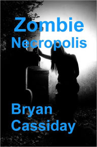 Title: Zombie Necropolis, Author: Bryan Cassiday