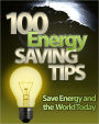 100 Energy Saving Tips: Save Energy And The World Today