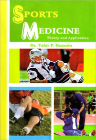 Title: Sports Medicine —Theory and Application, Author: Dr. Tahir P. Hussain