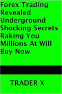 Forex Strategy Forex Underground Shocking Secret Raking You Millions At Will - Buy Now!
