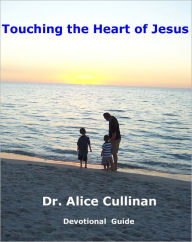 Title: Touching the Heart of Jesus, Author: Alice Cullinan