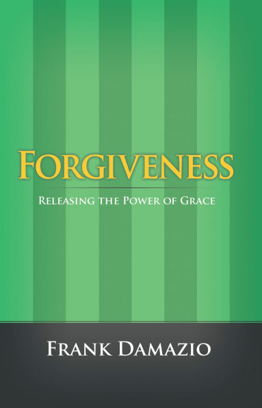Forgiveness: Releasing the Power of Grace