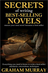 Title: Secrets of Writing Best-Selling Novels, Author: Graham Murray