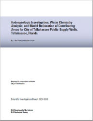 Title: Hydrogeologic Investigation, Water Chemistry Analysis, and Model Delineation of Contributing Areas for City of Tallahassee Public-Supply Wells, Tallahassee, Florida, Author: J. Hal Davis