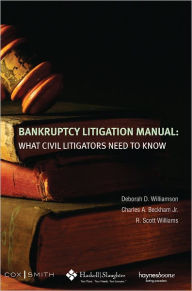 Title: Bankruptcy Litigation Manual: What Civil Litigators Need to Know, Author: Deborah D. Williamson