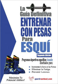 Title: La guía definitiva - Entrenar con pesas para esquí, Author: Rob Price