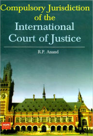 Title: Compulsory Jurisdiction of the International Court of Justice, Author: R.P. Anand
