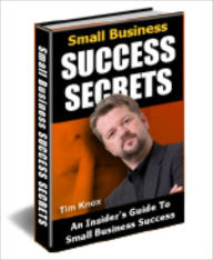 Title: Small Business Success Secrets, Author: Timothy W. Knox