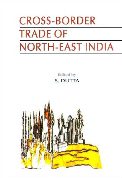 Cross-Border Trade of North-East India: The Arunachal Perspective