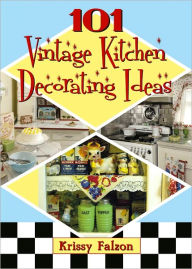 Title: 101 Vintage Kitchen Decorating Ideas, Author: Krissy Falzon