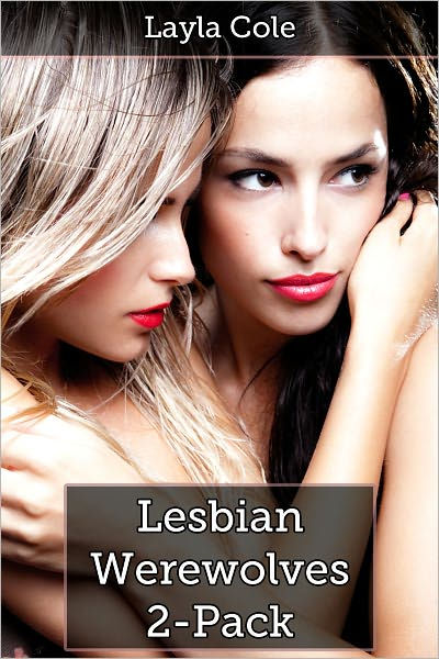 Lesbian Werewolves 2 Pack Lesbian Werewolf Erotica By Layla Cole Ebook Barnes And Noble®