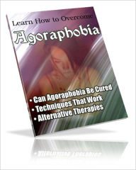 Title: Learn How To Overcome Agoraphobia, Author: Jurgen Stern