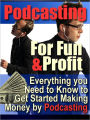 Podcasting For Fun and Profit