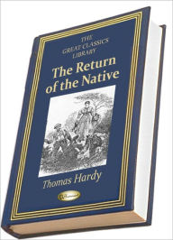 The Return of the Native (THE GREAT CLASSICS LIBRARY)