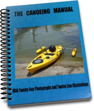 Title: The Canoeing Manual With Twenty-Four Photographs and Twelve Line Illustrations, Author: Noel McNaught